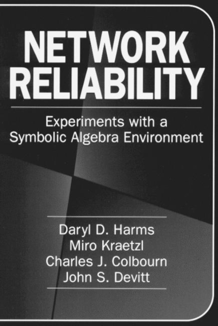 Network Reliability : Experiments with a Symbolic Algebra Environment, Hardback Book