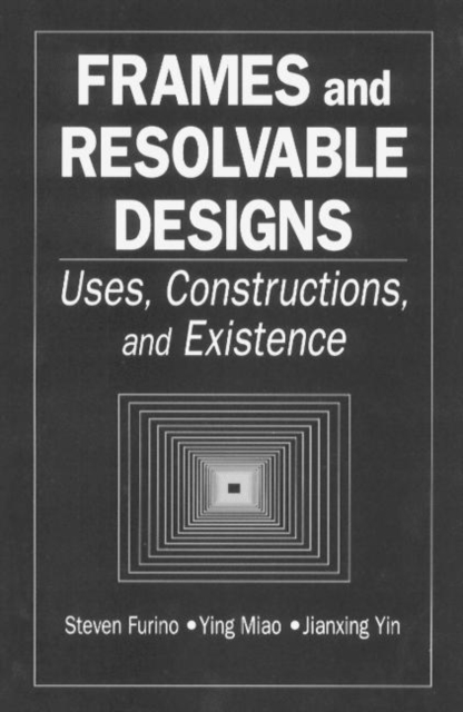 Frames and Resolvable Designs : Uses, Constructions and Existence, Hardback Book