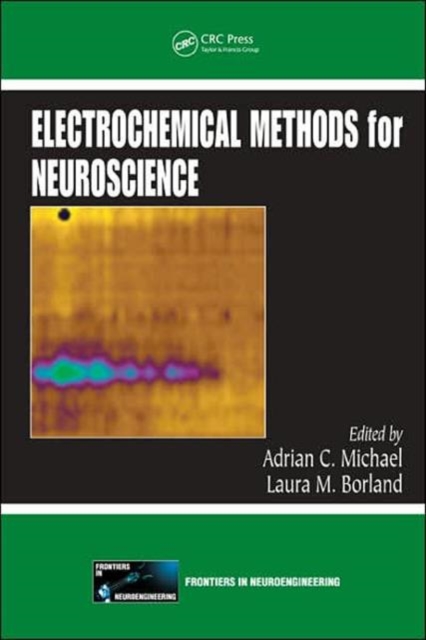 Electrochemical Methods for Neuroscience, Hardback Book