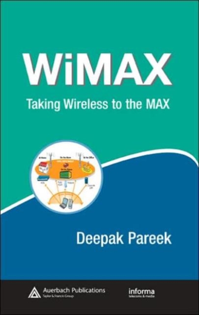 WiMAX : Taking Wireless to the MAX, Hardback Book