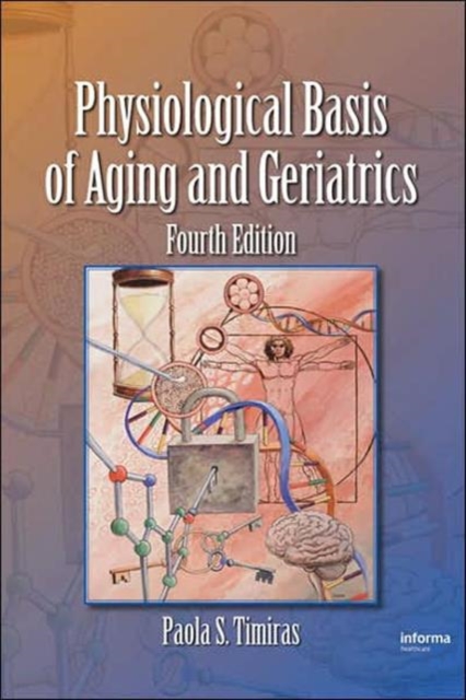 Physiological Basis of Aging and Geriatrics, Hardback Book