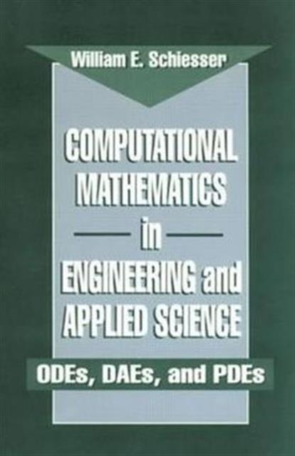 Computational Mathematics in Engineering and Applied Science : ODEs, DAEs, and PDEs, Hardback Book