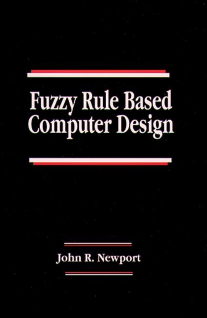 Fuzzy Rule Based Computer Design, Hardback Book