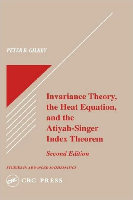 Invariance Theory : The Heat Equation and the Atiyah-Singer Index Theorem, Hardback Book