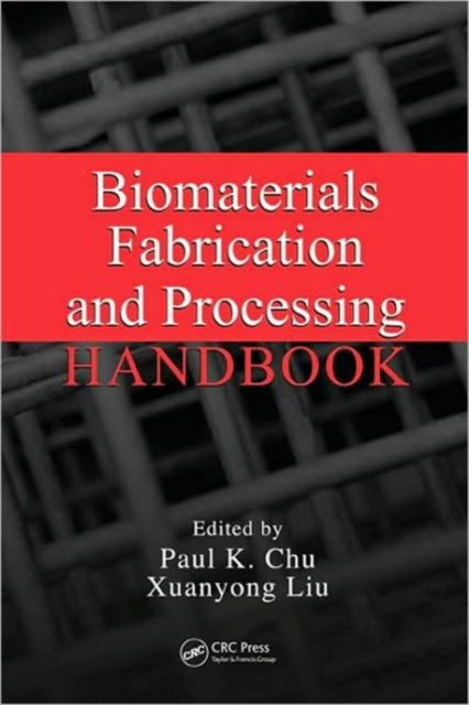 Biomaterials Fabrication and Processing Handbook, Hardback Book