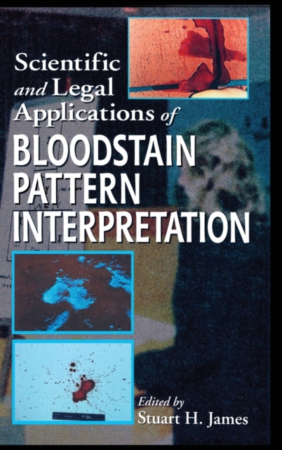 Scientific and Legal Applications of Bloodstain Pattern Interpretation, Hardback Book