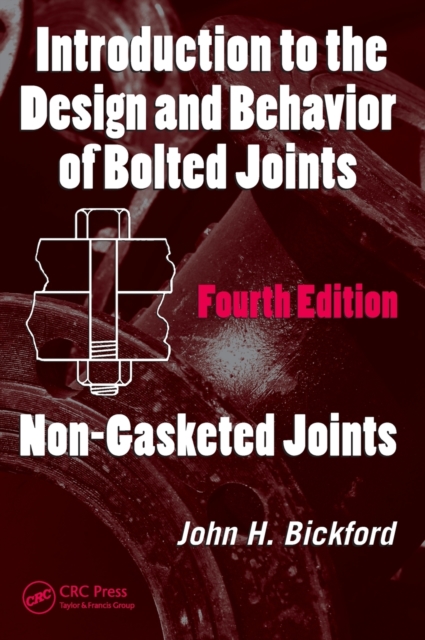 Introduction to the Design and Behavior of Bolted Joints : Non-Gasketed Joints, Hardback Book