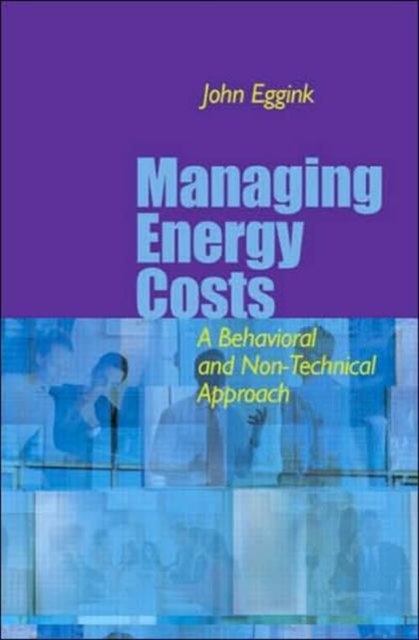Managing Energy Costs : A Behavioral and Non-Technical Approach, Hardback Book