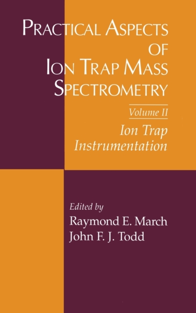 Practical Aspects of Ion Trap Mass Spectrometry, Volume II, Hardback Book