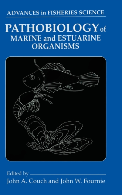 Pathobiology of Marine and Estuarine Organisms, Hardback Book