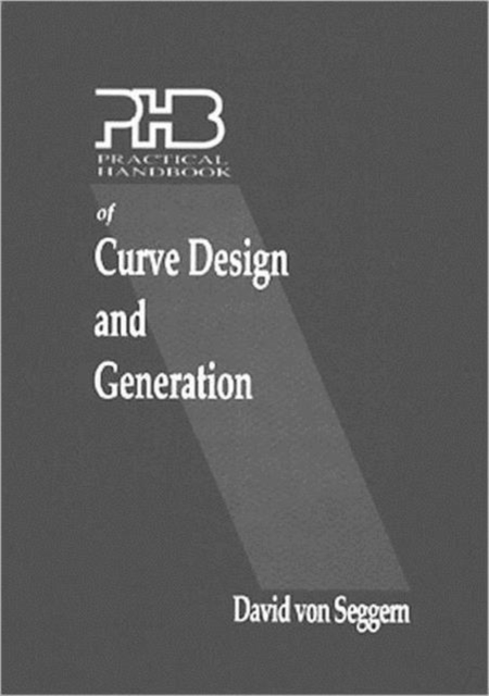 Practical Handbook of Curve Design and Generation, Hardback Book