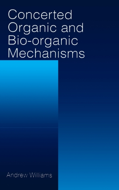 Concerted Organic and Bio-Organic Mechanisms, Hardback Book