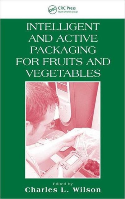 Intelligent and Active Packaging for Fruits and Vegetables, Hardback Book