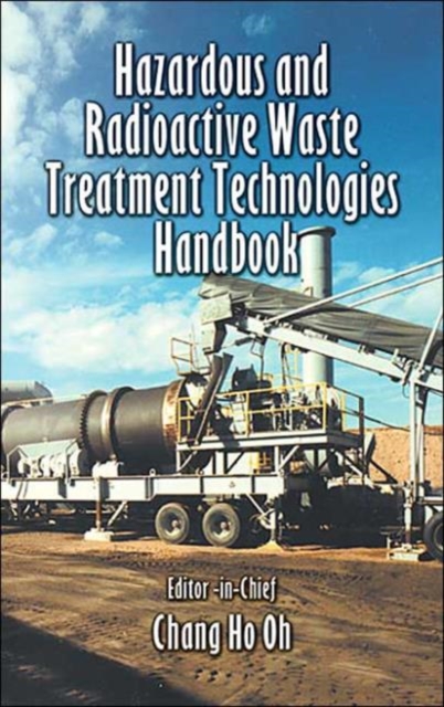 Hazardous and Radioactive Waste Treatment Technologies Handbook, Hardback Book
