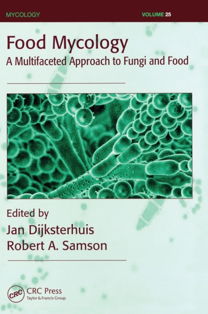 Food Mycology : A Multifaceted Approach to Fungi and Food, Hardback Book