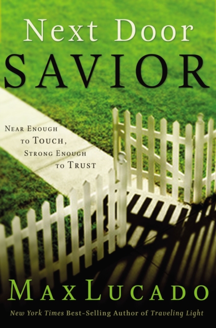 Next Door Savior : Near Enough to Touch, Strong Enough to Trust, Paperback / softback Book