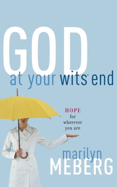 God at Your Wits' End : Hope for Wherever You Are, Paperback / softback Book