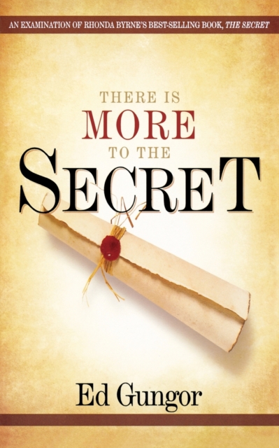 There is More to the Secret : An Examination of Rhonda Byrne's Bestselling Book 'The Secret', Paperback / softback Book