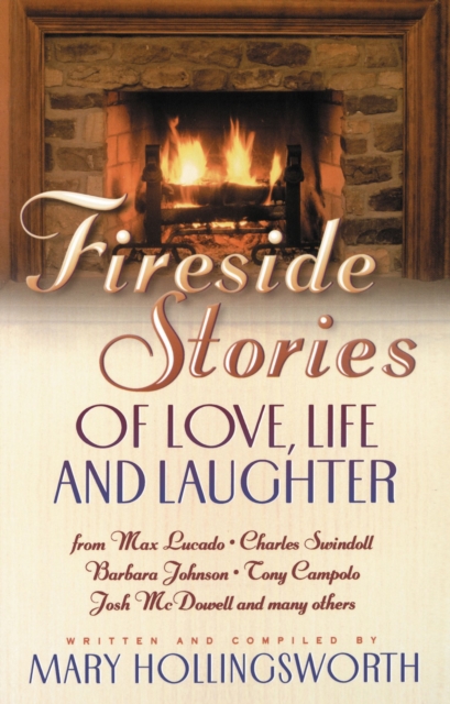 Fireside Stories : Heartwarming Tales of Life, Love, and Laughter, Paperback / softback Book