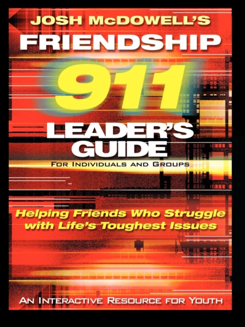 Friendship 911 Leader's Guide: for Individuals and Groups : Helping Friends Who Struggle through Life's Toughest Issues, Paperback Book