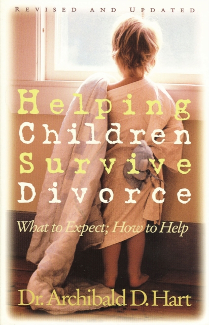 Helping Children Survive Divorce : What to Expect; How to Help, Paperback / softback Book