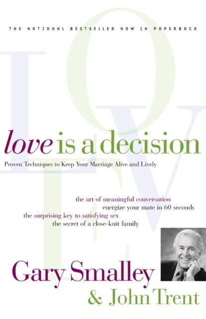 Love Is A Decision : Proven Techniques to Keep Your Marriage Alive and Lively, Paperback / softback Book