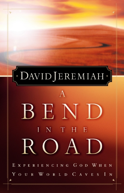 A Bend in the Road : Finding God When Your World Caves In, Paperback / softback Book