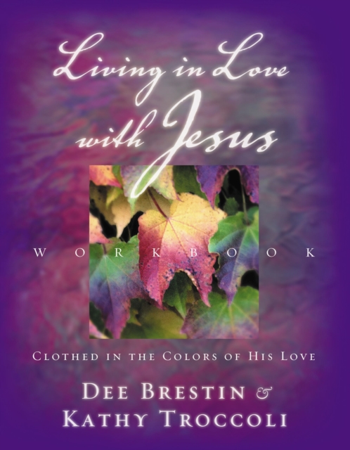 Living in Love with Jesus Workbook : Clothed in the Colors of His Love, Paperback / softback Book
