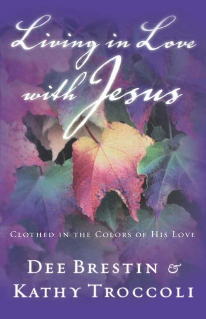 Living in Love with Jesus : Clothed in the Colors of His Love, Paperback / softback Book
