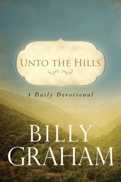 Unto the Hills : A Daily Devotional, Paperback / softback Book