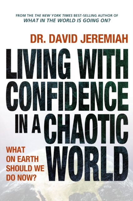 Living with Confidence in a Chaotic World : What on Earth Should We Do Now?, Paperback / softback Book