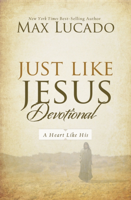 Just Like Jesus Devotional : A Thirty-Day Walk with the Savior, Hardback Book