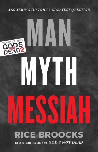 Man, Myth, Messiah : Answering History's Greatest Question, Paperback / softback Book