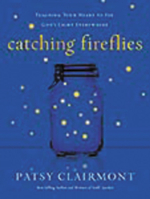 Catching Fireflies : Teaching Your Heart to See God's Light Everywhere, Paperback / softback Book