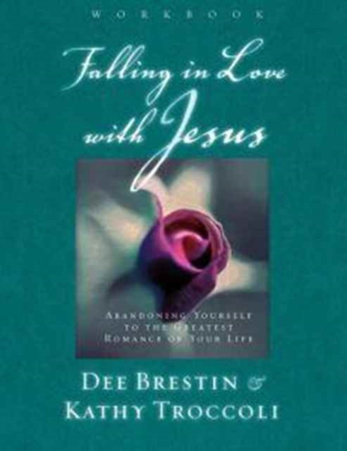 Falling in Love with Jesus Workbook : Abandoning Yourself to the Greatest Romance of Your Life, Paperback / softback Book