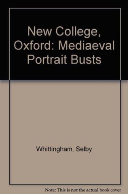 New College, Oxford : Mediaeval Portrait Busts, Paperback / softback Book