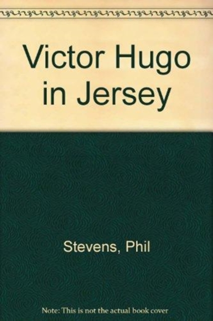 Victor Hugo in Jersey, Hardback Book