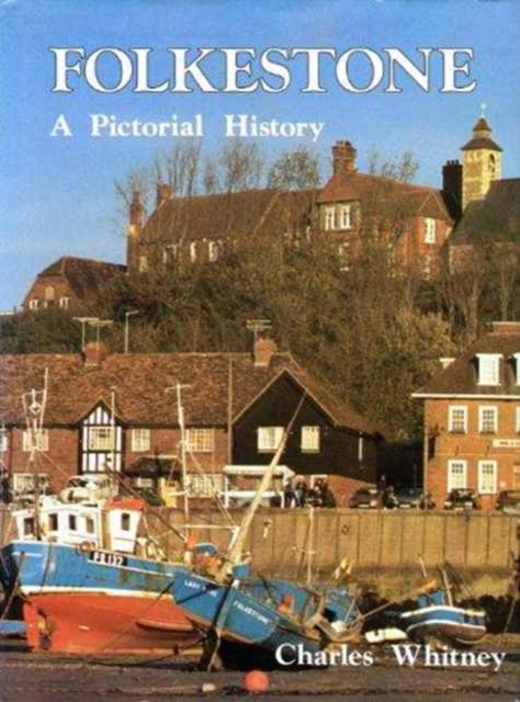 Folkestone : A Pictorial History, Hardback Book