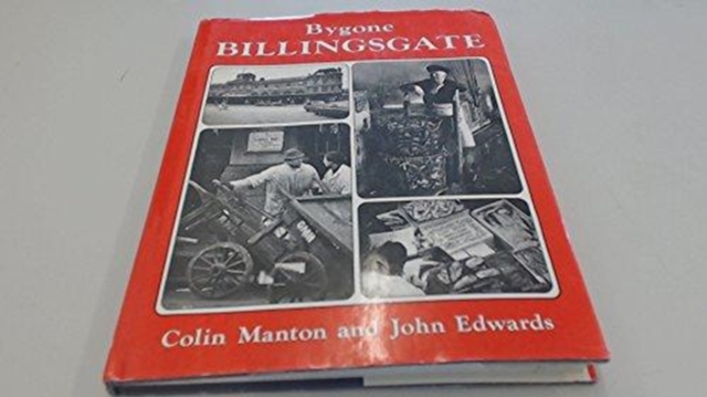 Bygone Billingsgate, Hardback Book