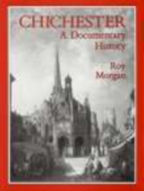 Chichester: A Documentary History, Paperback / softback Book