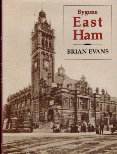 Bygone East Ham, Hardback Book
