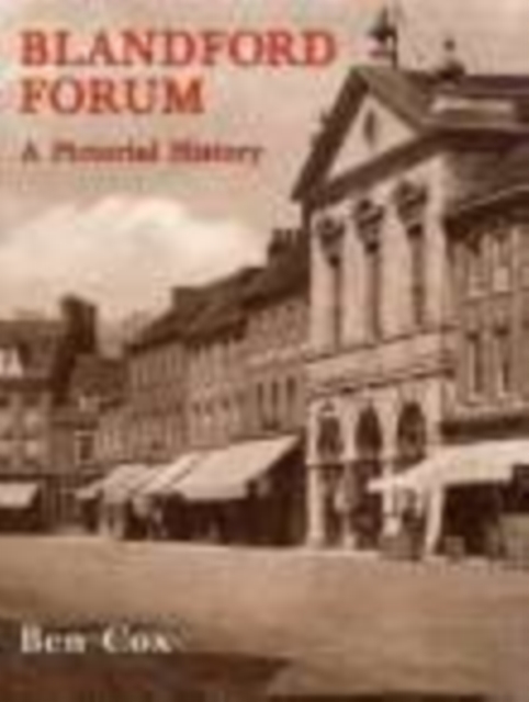 Blandford Forum: A Pictorial History, Paperback / softback Book