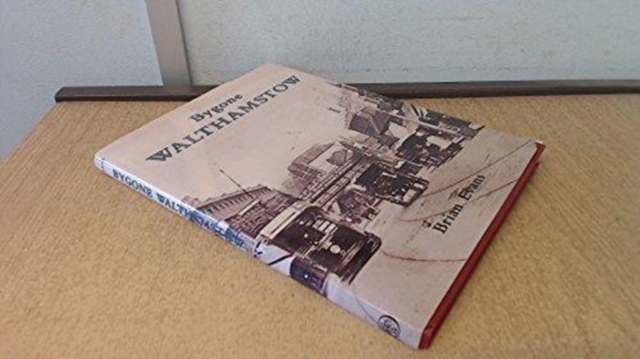 Bygone Walthamstow, Hardback Book