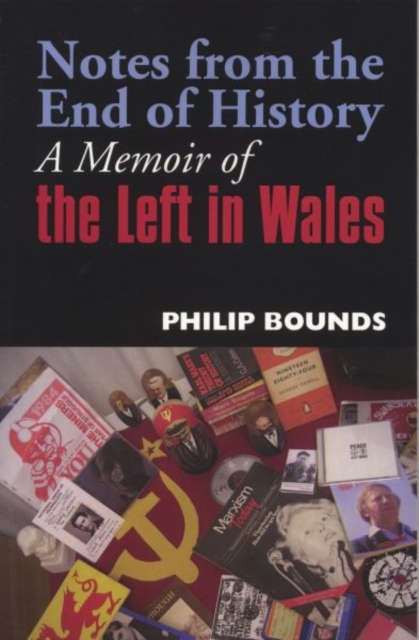 Notes from the End of History : A Memoir of the Left of History, Paperback / softback Book