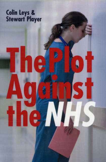 The Plot Against the NHS, Paperback / softback Book