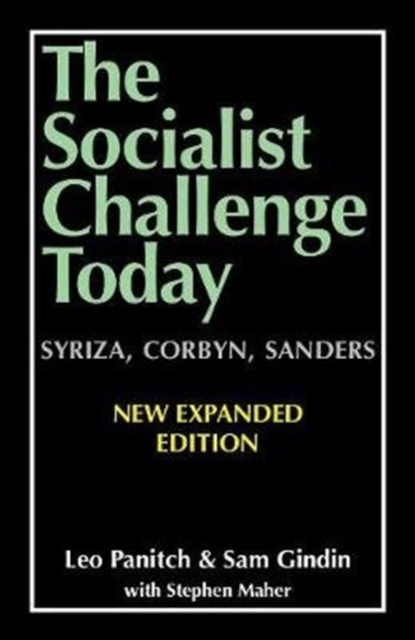 The Socialist Challenge Today : Syriza, Corbyn, Sanders - Revised, Updated and Expanded Edition, Paperback / softback Book