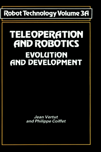 Teleoperation and Robotics : Evolution and development, Hardback Book