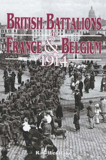 British Battalions in France and Belgium 1914, Hardback Book