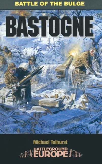 Bastogne: Battle of the Bulge, Paperback / softback Book