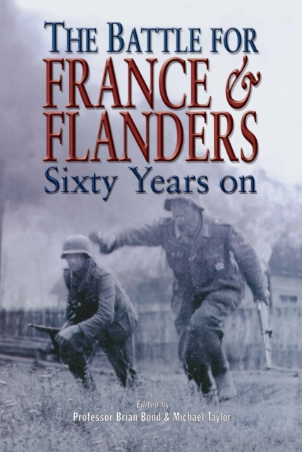 Battle for France & Flanders: Sixty Years On, Hardback Book
